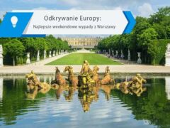 Odkrywanie Europy - Najlepsze weekendowe wypady z Warszawy